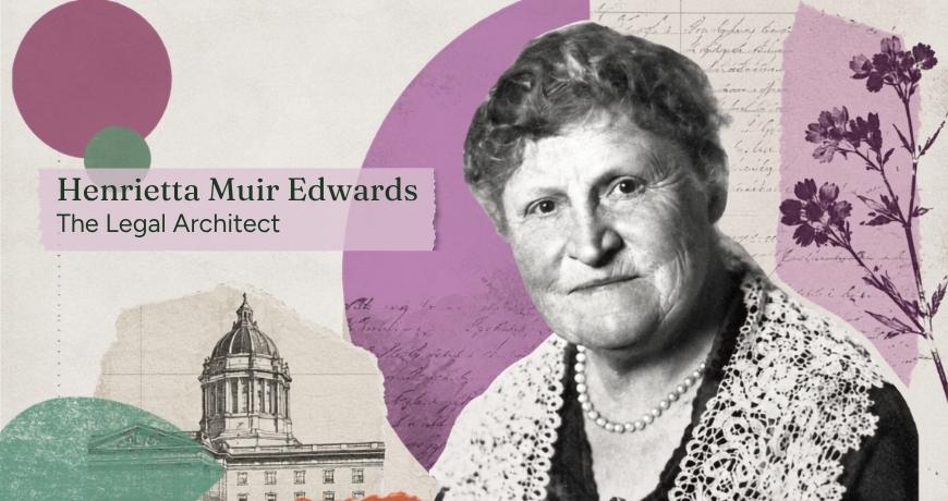Henrietta Muir Edwards: The Legal Architect Nobody Talks About